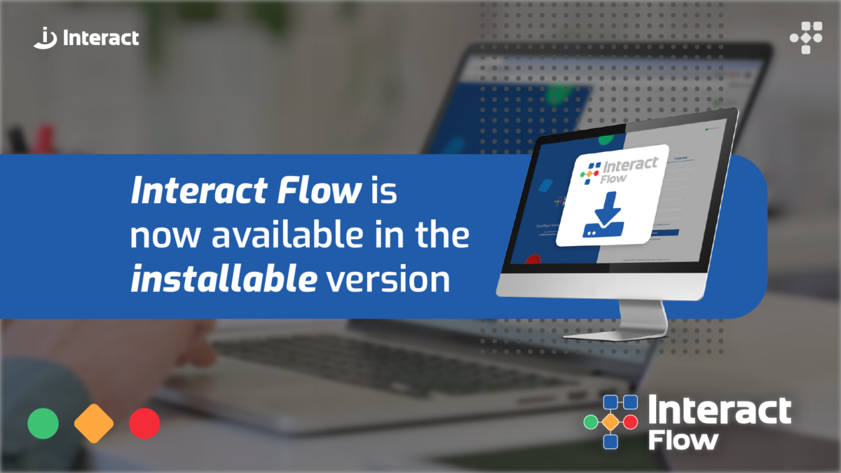 Interact Flow is available in an installable version.